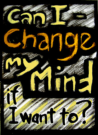 Can I Change my Mind?